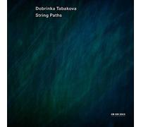 Dobrinka Tabakova – String Paths – ECM