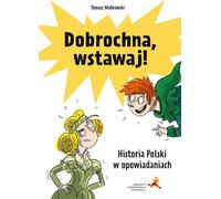 Dobrochna, lève-toi L'histoire de la Pologne en histoires courtes