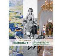 Dobrogea. Colonisti germani intre Dunare si Marea Neagra - Josef Sallanz