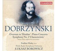 Dobrzynski: Symphony No. 2 'Characteristic'; Overture to 'Monbar'; Piano