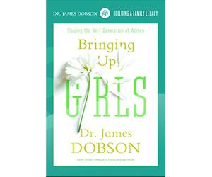 Dobson, James - Bringing Up Girls