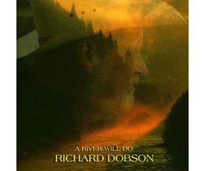 Dobson, Richard - River Will Do