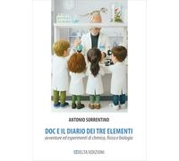 Doc e il diario dei tre elementi, avventure ed esperimenti di chimica, fisica e biologia