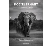 Doc’Eléphant Le silence du dialogue - Pascal Vesproumis - EDITIONS COMPLICITES - ebook (ePub) - Témoignage