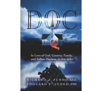 Doc. God, Country, Family, Marines, in That Order: Inspiration from everyday Americans, exceptional in spirit, extraordinary in hope - from hardship to happiness