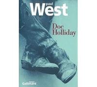 Paul West – Doc Holliday – Traduction : Rémy Lambrechts – Gallimard