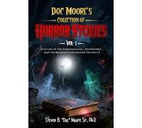 Doc Moore's Collection of Horror Stories Vol 1: stories of the Supernatural, Paranormal, and the Macabre From Around the world