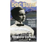 Doc Susie: The True Story of a Physician in the Colorado Rockies