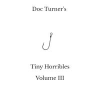 Doc Turner's Tiny Horribles Volume III