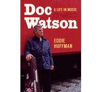 Doc Watson: A Life in Music