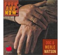 Doc Watson & Merle Watson - Then+Now [Import]