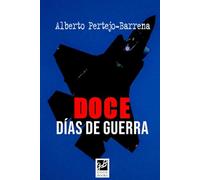 Doce horas de guerra: Novela bélica sobre los ataques de Israel y EEUU a Irán en Junio de 2025