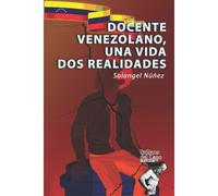 Docente Venezolano: Una Vida, Dos Realidades
