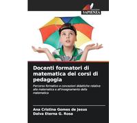 Docenti formatori di matematica dei corsi di pedagogia: Percorso formativo e concezioni didattiche relative alla matematica e all'insegnamento della matematica
