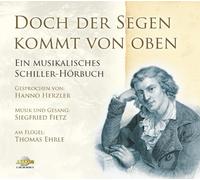 Doch der Segen kommt von oben - CD Digipack. Musikalisches Schiller-Hörbuch