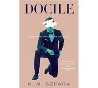 Docile by K. M. Szpara K. M. Szpara (Auteur)