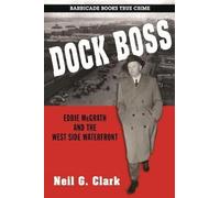 Dock Boss: the Story of Eddie Mcgrath and the West Side Waterfront - [Version Originale] Inconnu (Auteur)