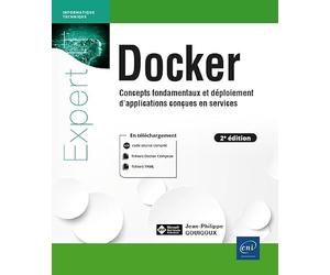 Docker - Concepts fondamentaux et déploiement d'applications conçues en services (2e édition): Concepts fondamentaux et déploiement d'applications conçues en services (2e édition)