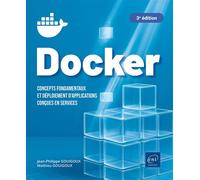 Docker - Concepts fondamentaux et déploiement d'applications conçues en services (3e édition)