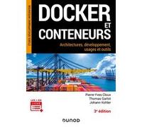 Docker et conteneurs Pierre-Yves Cloux (Auteur), Thomas Garlot (Auteur), Johann Kohler (Auteur)