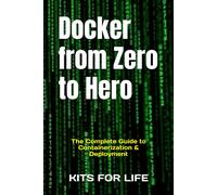 Docker From Zero To Hero: The Complete Guide To Containerization & Deployment