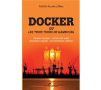 Docker ou Les trois tours de Hambourg Patrick Allain Le Bras (Auteur)