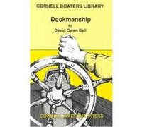 Dockmanship, Cornell Boaters Library David Owen Bell (Auteur)
