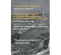 Dockyards Workers' Experiences and Economic and Social Impact of Dockyard and Shipyard Closures & Heritage Renewal: Conferences of April 2017 and April 2023.
