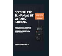 Docomplete el Manual de la Radio Baofeng: Resuelva desafíos de programación, elimine interferencias y desbloquee habilidades de comunicación de emergencia utilizando un sistema simple y efectivo
