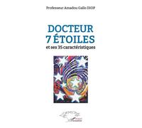 Docteur 7 étoiles Et ses 35 caractéristiques - Amadou Gallo Diop - L'harmattan - broché - Guide