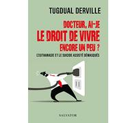 Docteur, ai-je le droit de vivre encore un peu ?