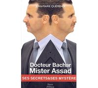 Docteur Bachar Mister Assad - Ses secrets & ses mystères
