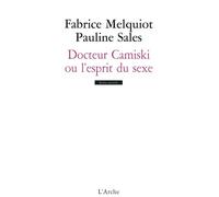 Docteur Camiski ou l'esprit du sexe - Fabrice Melquiot - Arche - broché - Théâtre