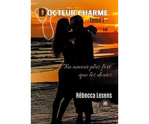 Docteur charme: Tome I: Ton amour plus fort que les doutes