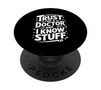 Docteur, Croyez-Moi, Je suis médecin et Je Sais des Choses PopSockets PopGrip Adhésif