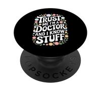 Docteur, Croyez-Moi, Je suis médecin et Je Sais des Choses PopSockets PopGrip Adhésif