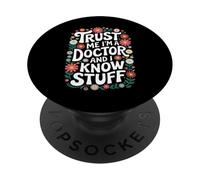 Docteur, Croyez-Moi, Je suis médecin et Je Sais des Choses PopSockets PopGrip Adhésif