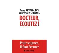 Docteur, écoutez ! Pour soigner il faut écouter - Laurence Verneuil - Albin Michel - broché - Essai