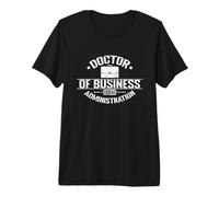 Docteur en Administration des Affaires (DBA) T-Shirt Haut de Gamme
