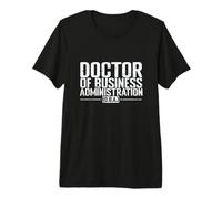 Docteur en Administration des Affaires Gestion d'entreprise T-Shirt Haut de Gamme