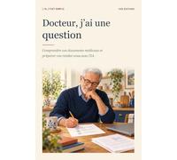 Docteur, j’ai une question: Comprendre vos documents médicaux et préparer vos rendez-vous avec l’IA.