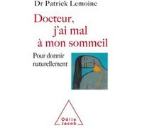 Docteur, j'ai mal à mon sommeil Patrick Lemoine (Auteur)