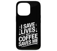 Docteur, Je Sauve des Vies, mais Le café me Sauve Coque pour iPhone 13 Pro