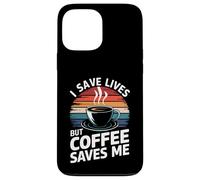 Docteur, Je Sauve des Vies, mais Le café me Sauve Coque pour iPhone 13 Pro Max