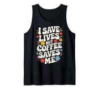 Docteur, Je Sauve des Vies, mais Le café me Sauve Débardeur