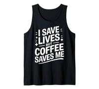 Docteur, Je Sauve des Vies, mais Le café me Sauve Débardeur