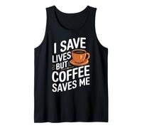 Docteur, Je Sauve des Vies, mais Le café me Sauve Débardeur
