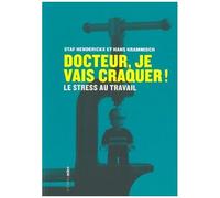 Docteur, Je Vais Craquer ! - Le Stress Au Travail