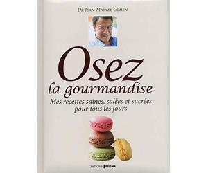 Docteur Jean-Michel Cohen - Osez la gourmandise !