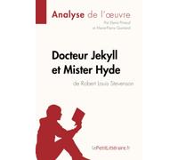 Docteur Jekyll et Mister Hyde de Robert Louis Stevenson (Analyse de l'oeuvre): Analyse complète et résumé détaillé de l'oeuvre